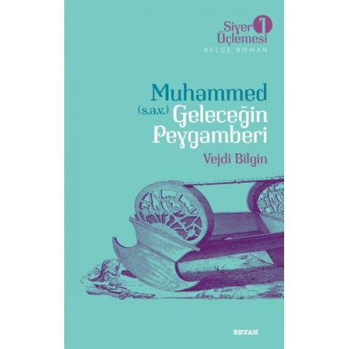 Siyer Üçlemesi 1 - Belge Roman Muhammed (S.A.V.)  Geleceğin Peygamberi