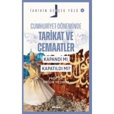 Tarihin Gerçek Yüzü - 4 Cumhuriyet Döneminde Tarikat ve Cemaatler