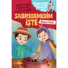 Sonsuza Kadar Mutlu Yaşayan  Çocuklar Serisi -7 Abredemedim İşte