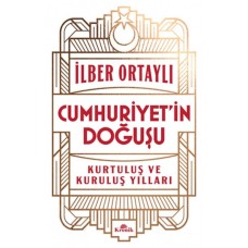 Cumhuriyet’in Doğuşu Kurtuluş ve Kuruluş Yılları