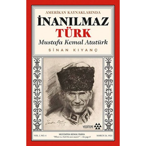 Amerikan Kaynaklarında İnanılmaz Türk - Mustafa Kemal Atatürk