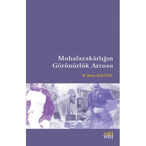 Muhafazakarlığın Görünürlük Arzusu