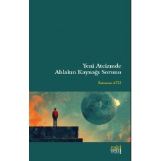 Yeni Ateizm'de Ahlakın Kaynağı Sorunu