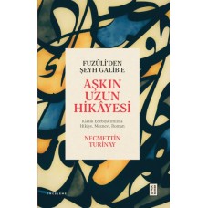 Fuzûli’den Şeyh Galib’e Aşkın Uzun Hikâyesi