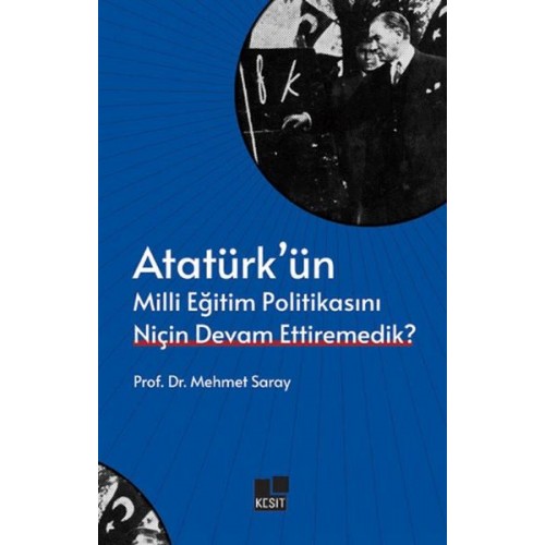 Atatürk’ün Milli Eğitim Politikasını Niçin Devam Ettiremedik?