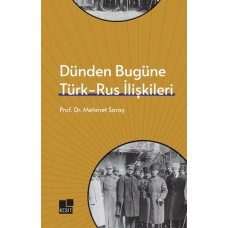 Dünden Bugüne Türk- Rus İlişkileri