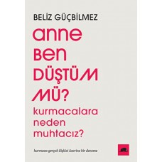 Anne Ben Düştüm mü?