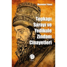 Topkapi Sarayi Ve Yedikule Zindani Cinayetleri