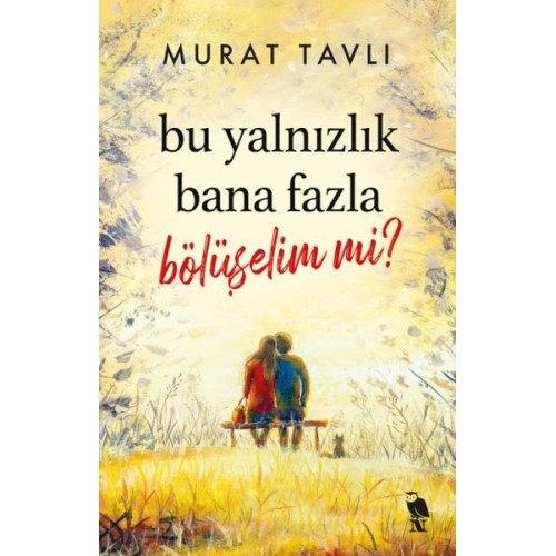 Bu Yalnızlık Bana Fazla Bölüşelim mi?