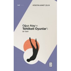 Oğuz Atay’ın Tehlikeli Oyunlar’ı - Bir Tahlil