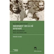 İlk Rize Müftüsü Mehmet Hulusi Efendi Rize Hadisesi Hac Hatıraları