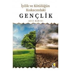 İyilik ve Kötülüğün Kıskacındaki Gençlik