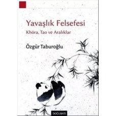 Yavaşlık Felsefesi - Khora, Tao ve Aralıklar