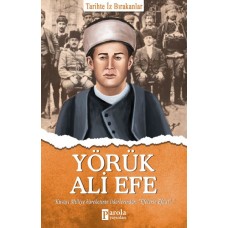 Yörük Ali Efe - Tarihte İz Bırakanlar