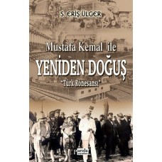 Mustafa Kemal İle Yeniden Doğuş - Türk Rönesansı