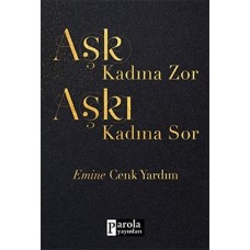 Aşk Kadına Zor Aşkı Kadına Sor