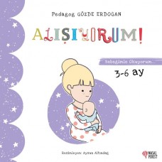 Alışıyorum - Bebeğimle Okuyorum 3-6 Ay