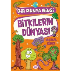 Bitkilerin Dünyası - Bir Dünya Bilgi