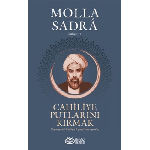 Cahiliye Putlarını Kırmak - Molla Sadra Külliyatı 4