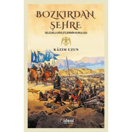 Bozkırdan Şehre - Selçuklu Devletlerinin Kuruluşu