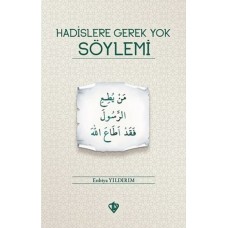 Hadislere Gerek Yok Söylemi