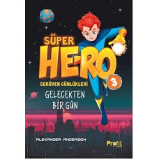 Serüven Günlükleri 3 - Süper Hero Gelecekten Bir Gün