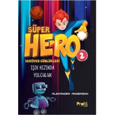 Serüven Günlükleri 2 - Süper Hero Işık Hızında Yolculuk