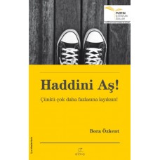 Haddini Aş! - Çünkü Çok Daha Fazlasına Layıksın!