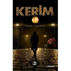 Kerim - Hayat, Hayaldir