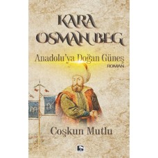 Kara Osman Beg - Anadolu'ya Doğan Güneş