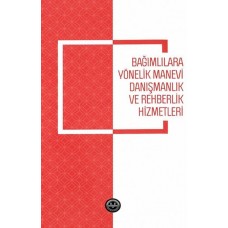 Bağımlılara Yönelik Manevi Danışmanlık ve Rehberlik Hizmetleri