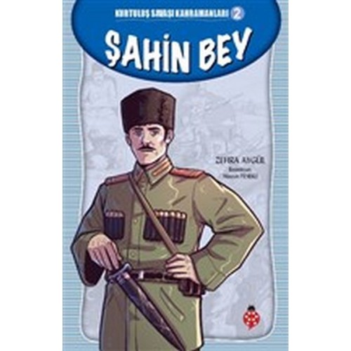 Kurtuluş Savaşı Kahramanları-2 Şahin Bey