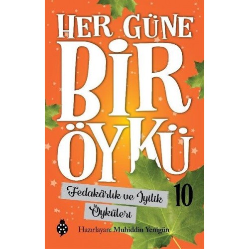 Her Güne Bir Öykü - 10 - Fedakârlık Ve İyilik Öyküleri