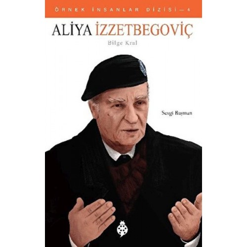 Örnek İnsanlar Dizisi-4 Aliya İzzetbegoviç