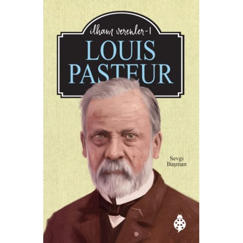 Louıs Pasteur - İlham Verenler-1