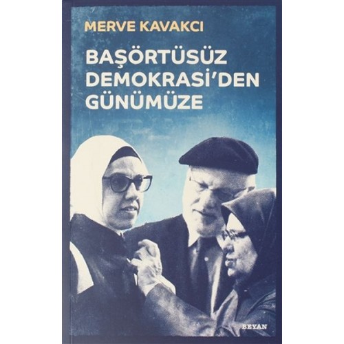 Başörtüsüz Demokrasi'den Günümüze