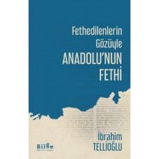 Fethedilenlerin Gözüyle Anadolunun Fethi