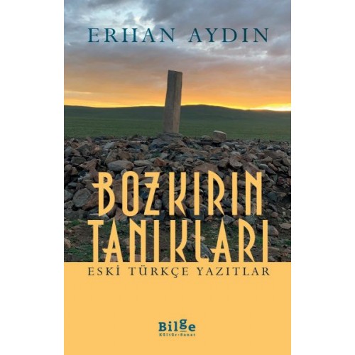 Bozkırın Tanıkları -  Eski Türkçe Yazıtlar