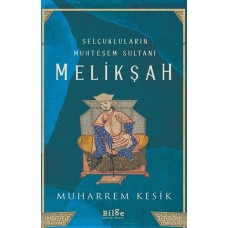 Selçukluların Muhteşem Sultanı - Melikşah