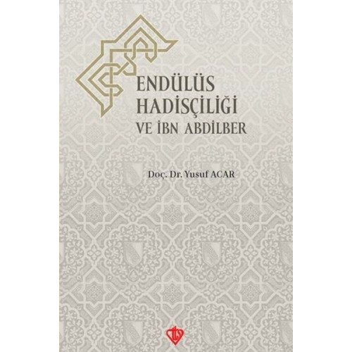 Endülüs Hadisçiliği ve İbn Abdilber