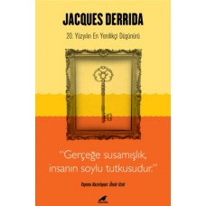 Jacques Derrida - Gerçeğe Susamışlık İnsanın Soylu Tutkusudur