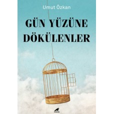 Gün Yüzüne Dökülenler