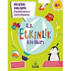 Bilişsel Gelişimi Destekleyici Aktivitelerle - İlk Etkinlik Kitabım - 4+ Yaş