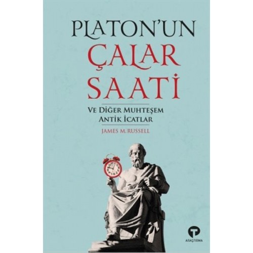 Platon’un Çalar Saati ve Diğer Muhteşem Antik İcat