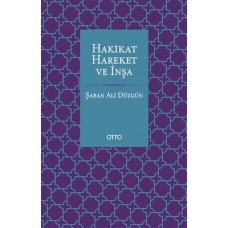 Hakikat, Hareket ve İnşa