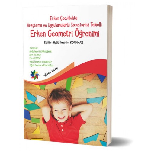 Erken Çocuklukta Araştırma ve Uygulamalarla Soruşturma Temelli Erken Geometri Öğretimi