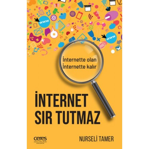 İnternet Sır Tutmaz - İnternette Olan, İnternette Kalır