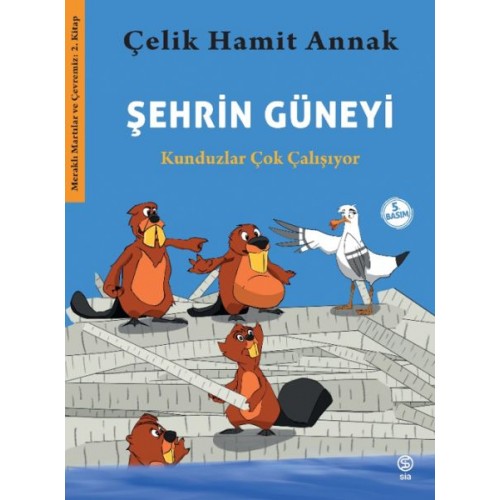 Şehrin Güneyi - Kunduzlar Çok Çalışıyor-Meraklı Martılar ve Çevremiz 2. Kitap