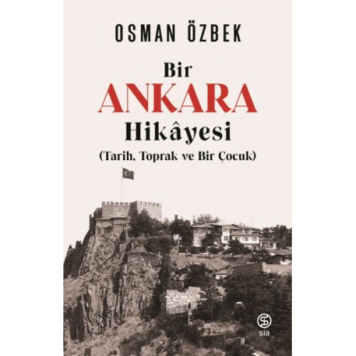 Bir Ankaras Hikayesi (Tarih, Toprak ve Bir Çocuk)