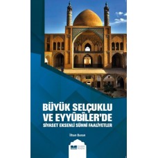 Büyük Selçuklu ve Eyyübiler'de Siyaset Eksenli Sünni Faaliyetler